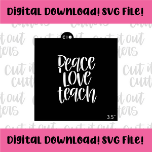 DIGITAL DOWNLOAD SVG File for 3.5" Peace Love Teach Stencil
