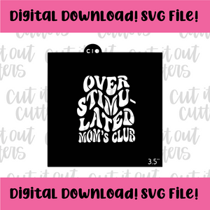 DIGITAL DOWNLOAD SVG File for 3.5" Retro Overstimulated Mom's Club Stencil