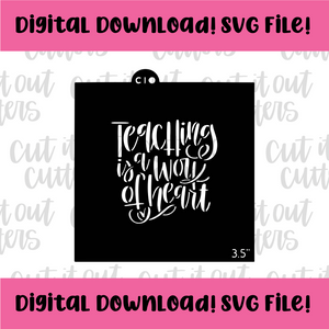 DIGITAL DOWNLOAD SVG File for 3.5" Teaching Is A Work of Heart 2 Stencil