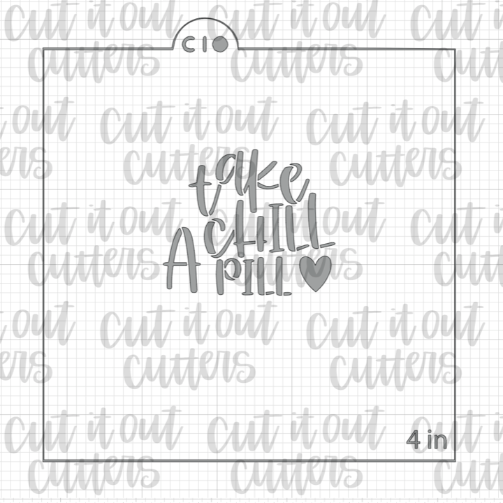 Take A Chill Pill Cookie Stencil