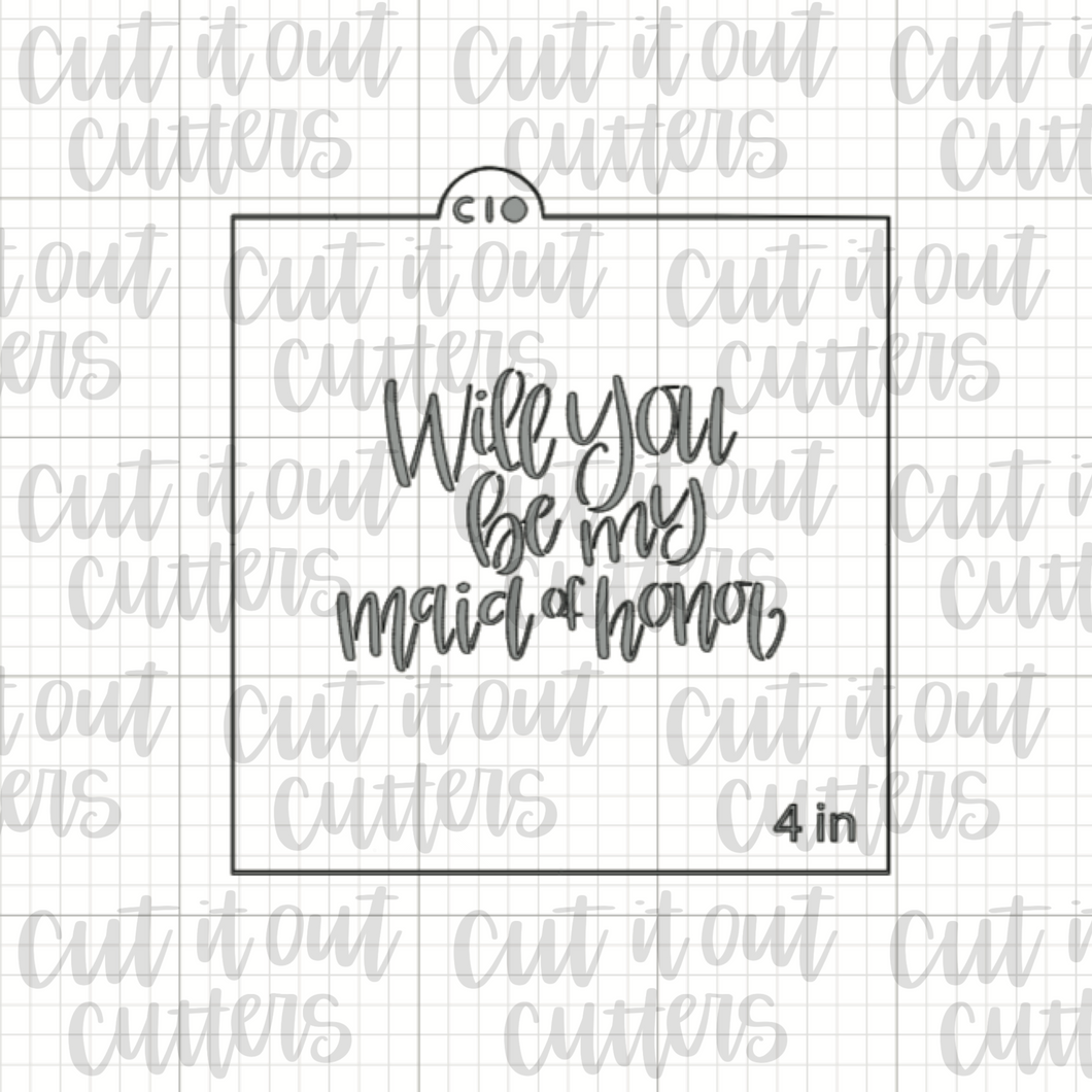 Will You Be My... (Maid of Honor/Bridesmaid/Flower Girl) Cookie Stencil