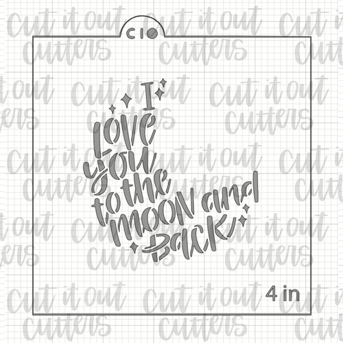 I Love You to the Moon and Back - Worded Moon Cookie Stencil