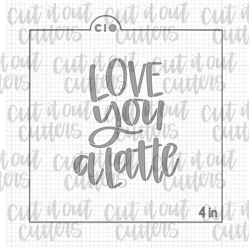 Love You A Latte 3 Cookie Stencil