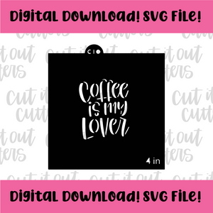 DIGITAL DOWNLOAD SVG File for 4" Coffee Is My Lover - Worded Coffee Stencil