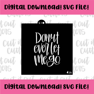 DIGITAL DOWNLOAD SVG File for 4" Donut Ever Let Me Go Stencil