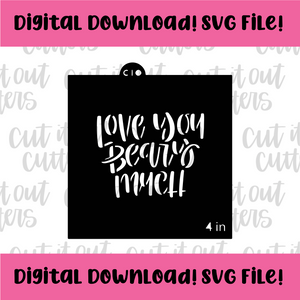DIGITAL DOWNLOAD SVG File for 4" Love You Beary Much Stencil