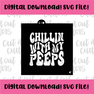 DIGITAL DOWNLOAD SVG File for 4" Retro Chillin with My Peeps Stencil