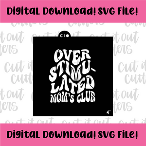DIGITAL DOWNLOAD SVG File for 4" Retro Overstimulated Mom's Club Stencil