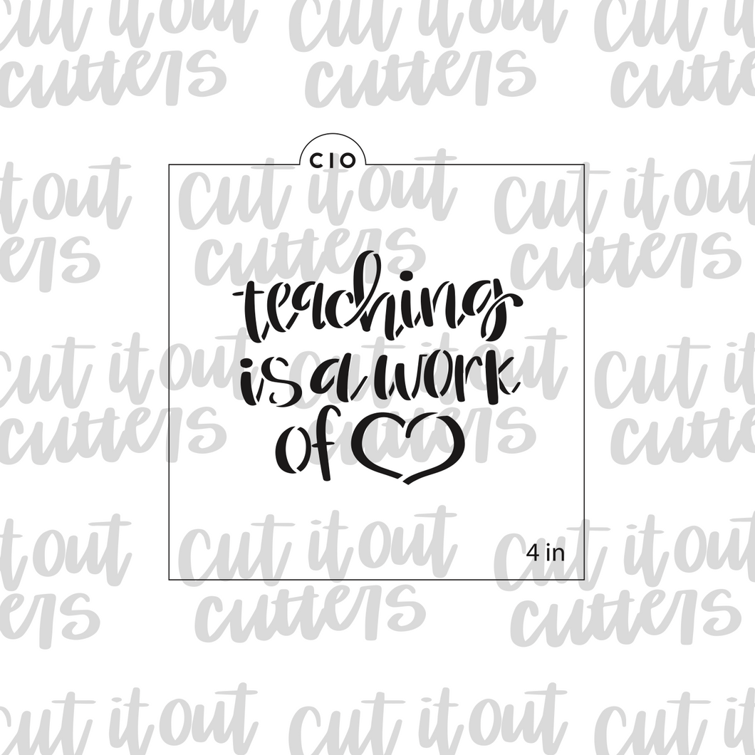 Teaching Is A Work Of Heart Cookie Stencil