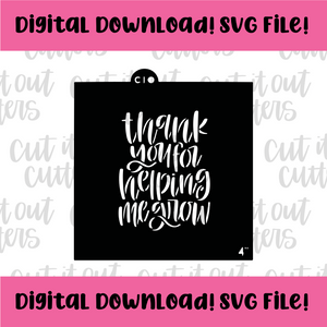 DIGITAL DOWNLOAD SVG File for 4" Thank You For Helping Me Grow Stencil