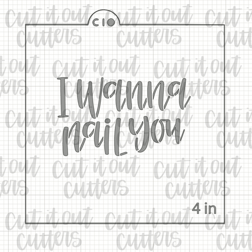 I Wanna Nail You Cookie Stencil