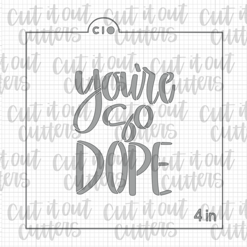 You're So Dope Cookie Stencil