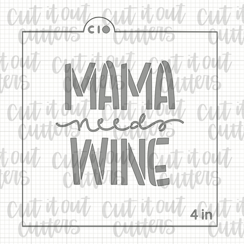 Mama Needs Wine Cookie Stencil