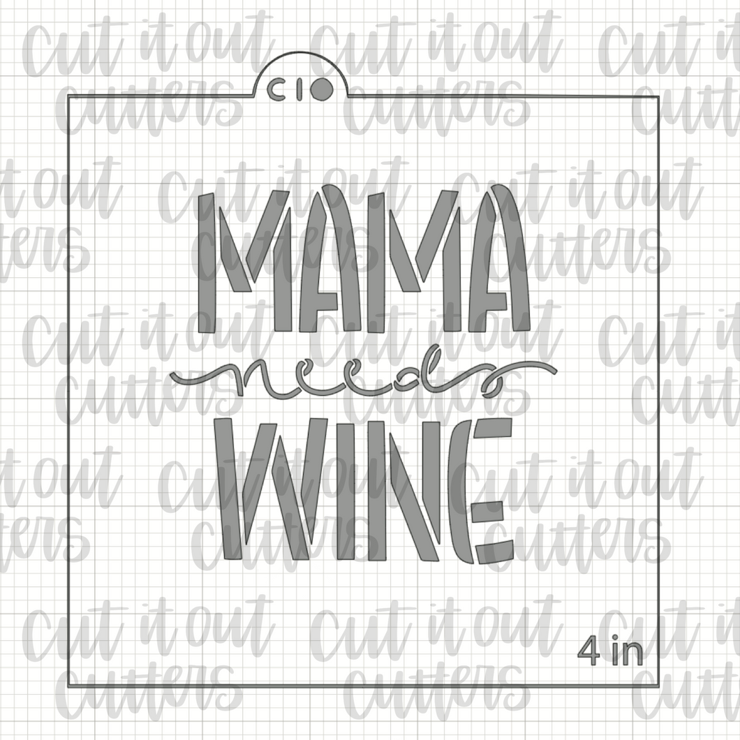 Mama Needs Wine Cookie Stencil