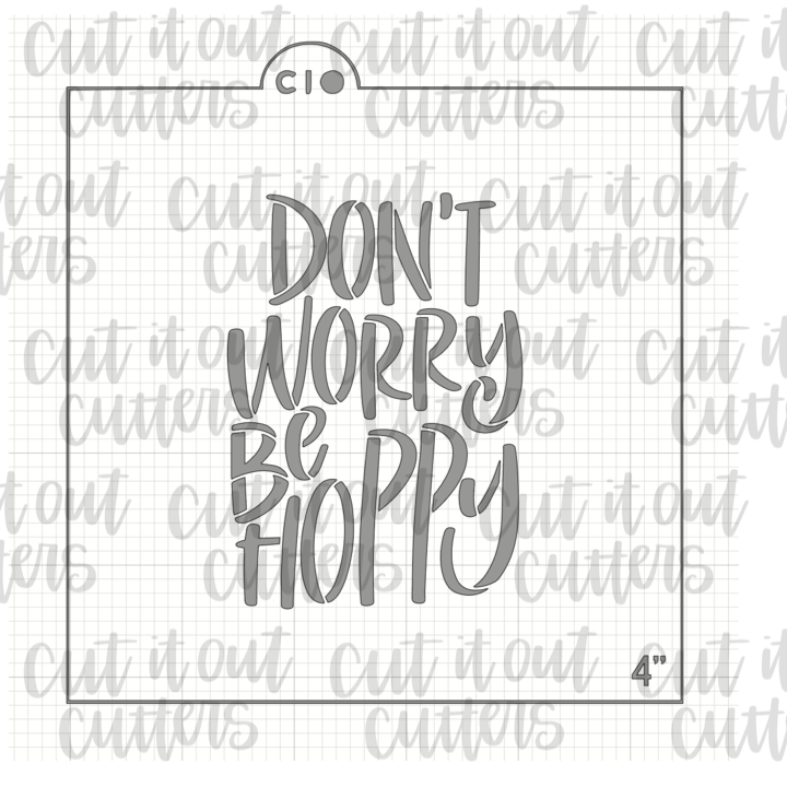 Don't Worry Be Hoppy Cookie Stencil