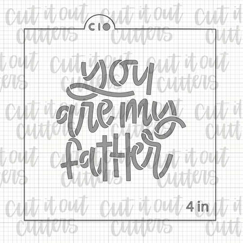 You Are My Father Cookie Stencil