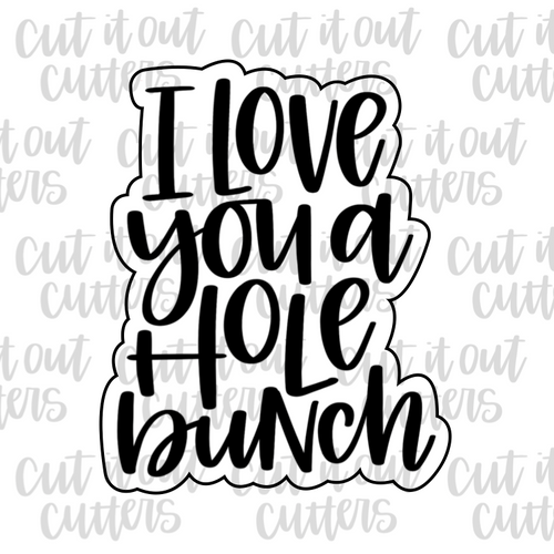I Love You A Hole Bunch Cookie Cutter