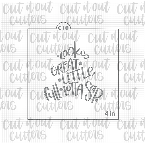 Looks Great, Little Full, Lotta Sap Cookie Stencil