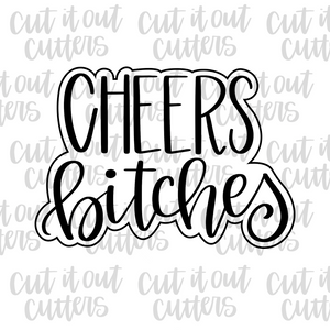 Cheers Bitches Cookie Cutter