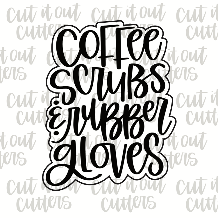 Coffee, Scrubs and Rubber Gloves Cookie Cutter