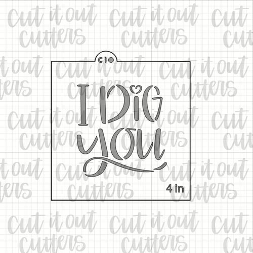 I Dig You Cookie Stencil