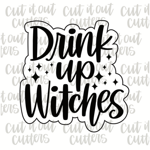 Drink Up Witches 2 Cookie Cutter