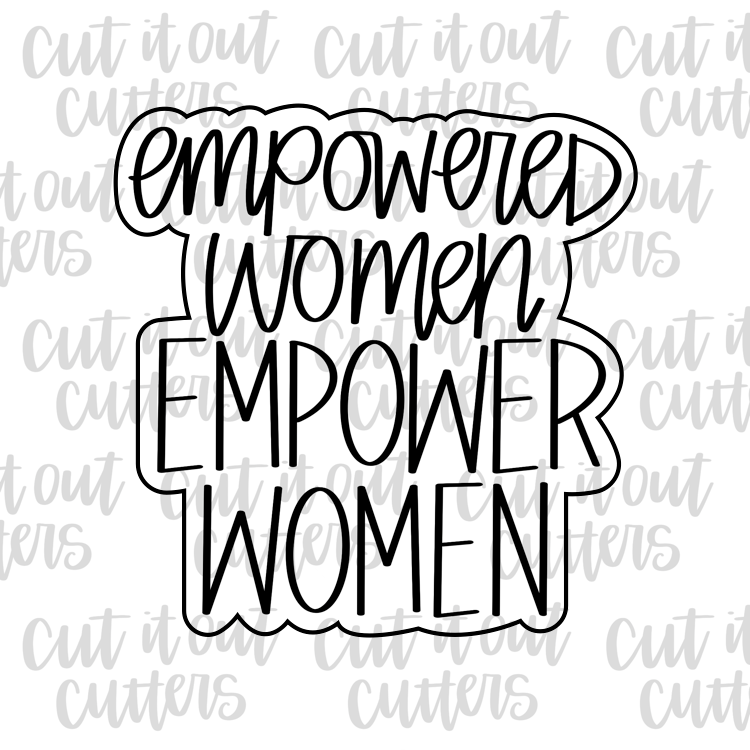 Empowered Women Empower Women Cookie Cutter