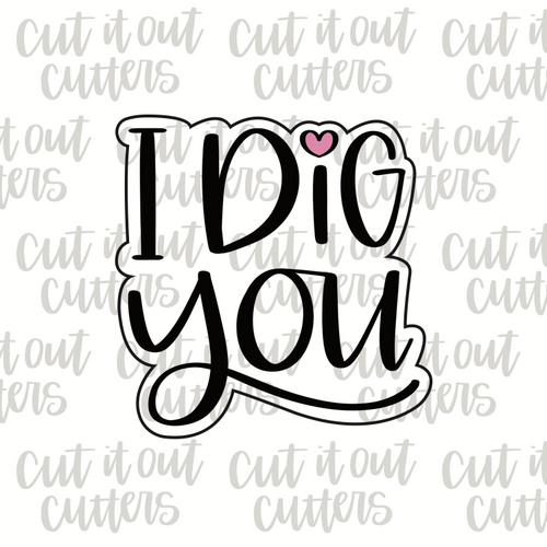I Dig You Cookie Cutter