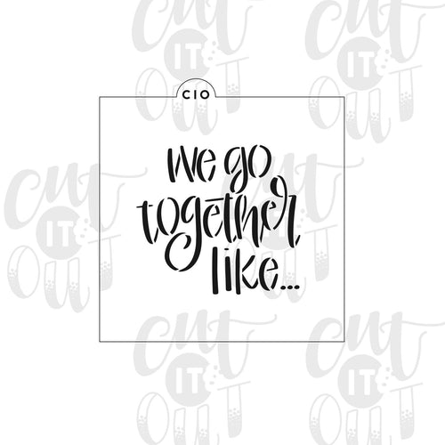 We Go Together Like... Cookie Stencil