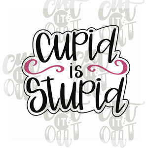 Cupid is Stupid Cookie Cutter