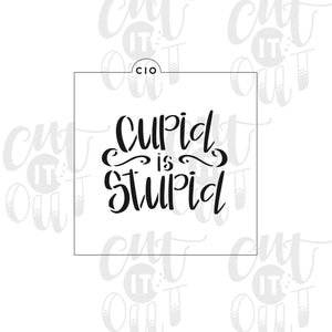 Cupid is Stupid Cookie Stencil