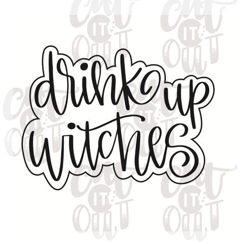 Drink Up Witches Cookie Cutter