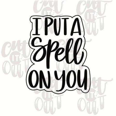 I Put A Spell On You Cookie Cutter