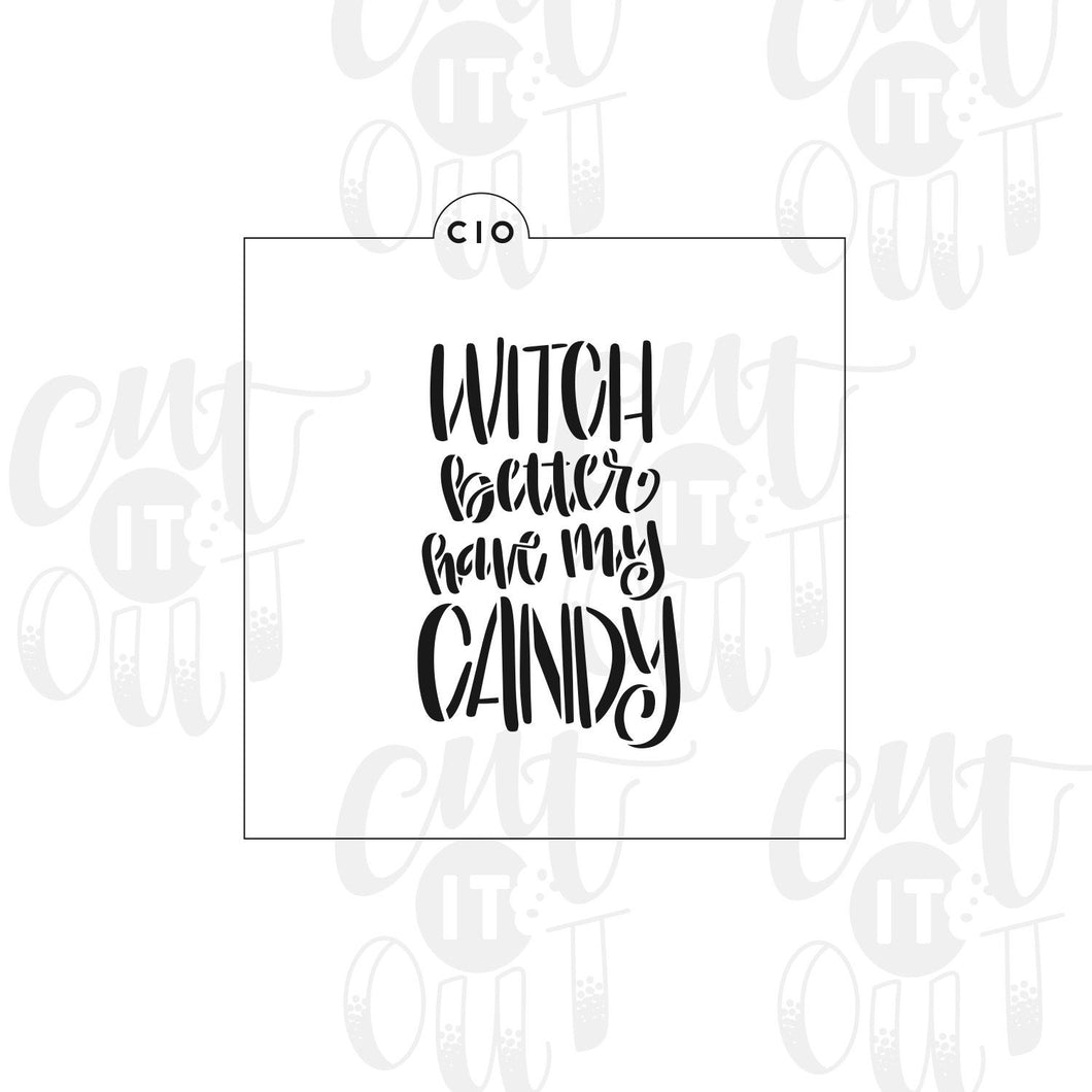 Witch Better Have My Candy Cookie Stencil