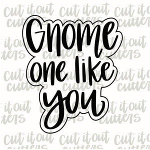 Gnome One Like You Cookie Cutter