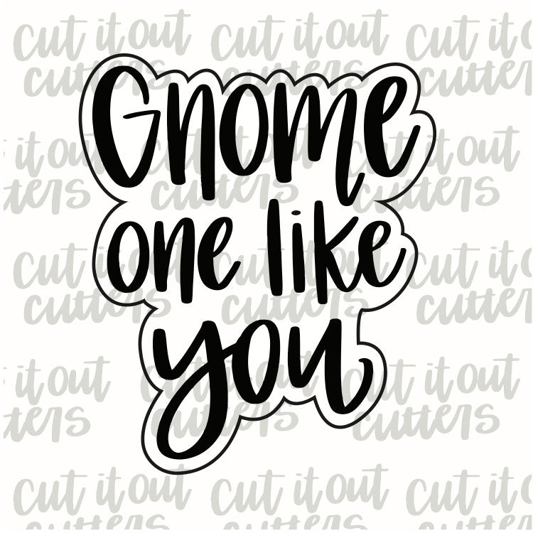 Gnome One Like You Cookie Cutter
