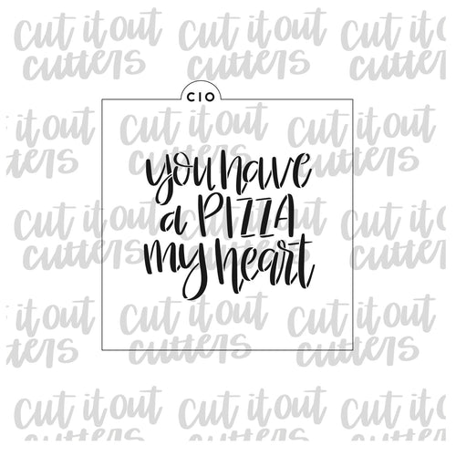 You Have A Pizza My Heart Cookie Stencil