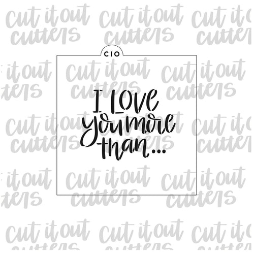 I Love You More Than... Cookie Stencil