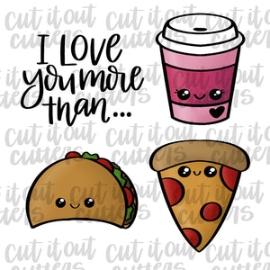 Love You More Than... (Coffee/Pizza/Taco) Cookie Cutter Set