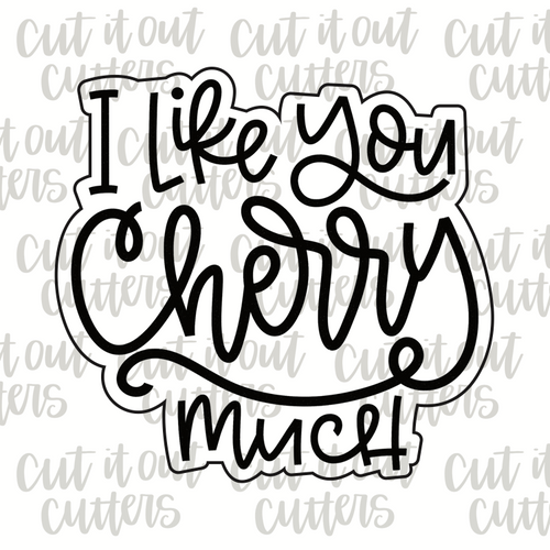 I Like You Cherry Much Cookie Cutter