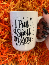 Load image into Gallery viewer, I Put A Spell On You Coffee Mug