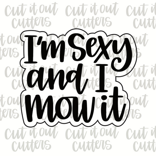 I'm Sexy and I Mow It Cookie Cutter