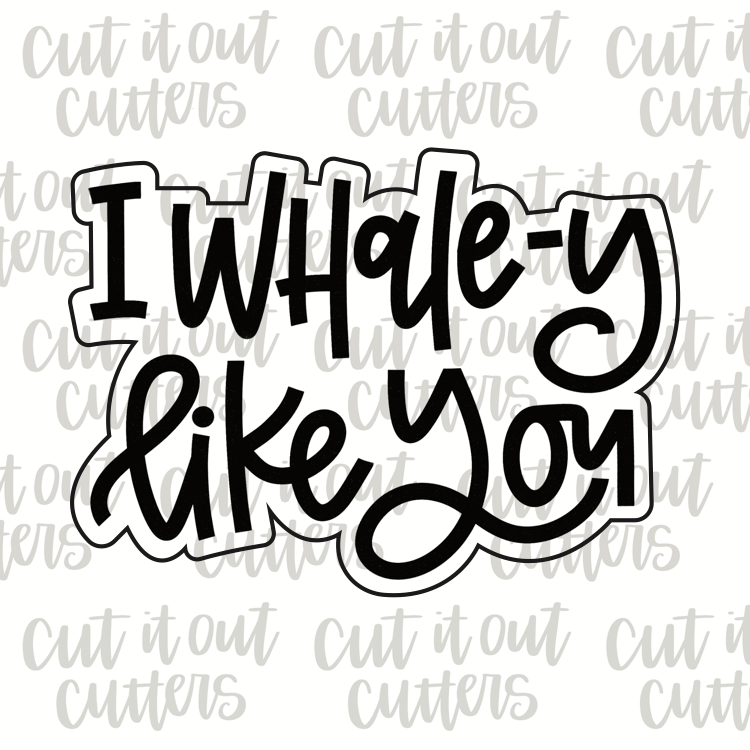 I Whale-y Like You Cookie Cutter