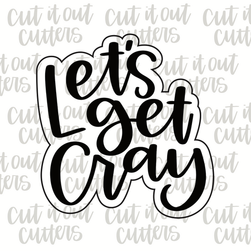 Let's Get Cray Cookie Cutter