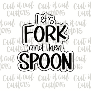 Let's Fork and then Spoon Cookie Cutter