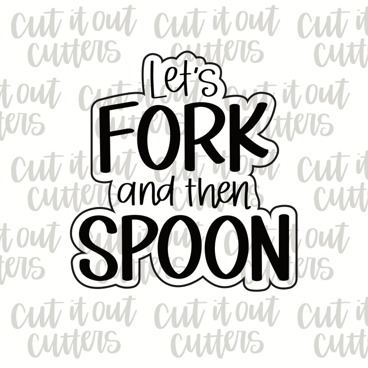 Let's Fork and then Spoon Cookie Cutter