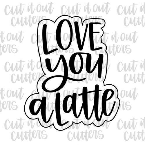 Love You A Latte 3 Cookie Cutter