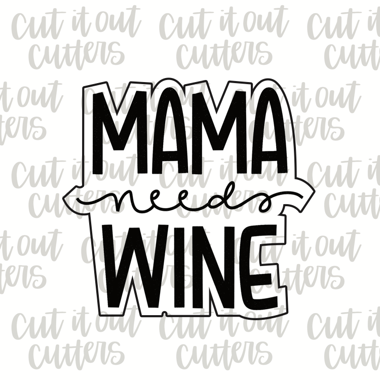 Mama Needs Wine Cookie Cutter