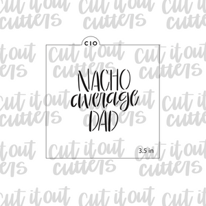 Nacho Average Dad Cookie Stencil