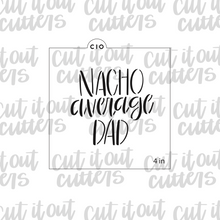 Load image into Gallery viewer, Nacho Average Dad Cookie Stencil